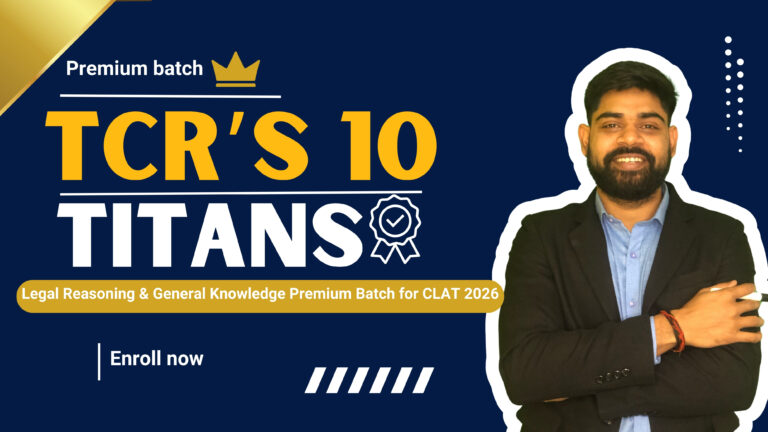 TCR’s 10 Titans (Legal Reasoning & General Knowledge Premium Batch for CLAT 2026)